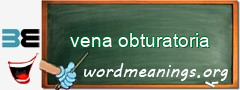 WordMeaning blackboard for vena obturatoria